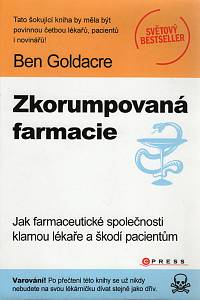 62695. Goldacre, Ben – Zkorumpovaná farmacie, Jak farmaceutické společnosti klamou lékaře a škodí pacientům