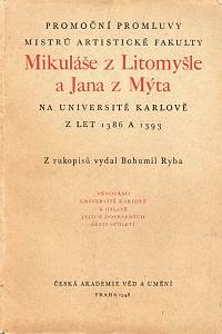 21322. Ryba, Bohumil – Promoční promluvy mistrů artistické fakulty Mikuláše z Litomyšle a Jana z Mýta na Universitě Karlově z let 1386 a 1393