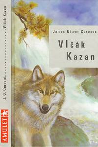 108279. Curwood, James Oliver – Vlčák Kazan 