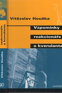 114208. Houška, Vítězslav – Vzpomínky reakcionáře a kverulanta