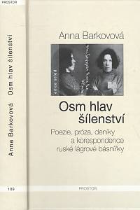 114281. Barkovová, Anna – Osm hlav šílenství, Poezie, próza, deníky a korespondence ruské lágrové básnířky