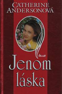 114330. Andersonová, Catherine – Jenom láska