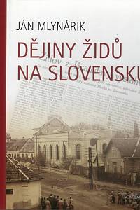 108473. Mlynárik, Ján – Dějiny Židů na Slovensku