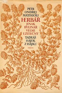 16892. Matthioli, Petr Ondřej (= Mattioli, Pietro Andrea) / Hájek z Hájku, Tadeáš – Herbář jinak Bylinář, velmi užitečný 