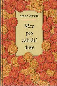 75085. Větvička, Václav – Něco pro zahřátí duše