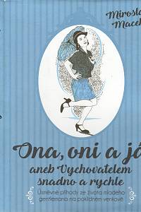 108536. Macek, Miroslav – Ona, oni a já aneb Vychovatelem snadno a rychle