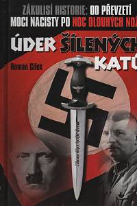 114467. Cílek, Roman – Úder šílených katů, Zákulisí historie: Německo od nástupu nacistů po Noc dlouhých nožů