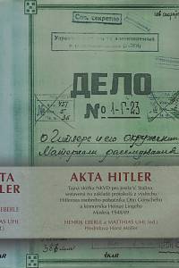 37546. Eberle, Henrik / Uhl, Matthias (ed.) – Akta Hitler, Tajná složka NKVD pro Josifa V. Stalina, sestavená na základě protokolů o výslechu Hitlerova osobního pobočníka Otto Günscheho a komorníka Heinze Lingeho, Moskva 1948/49