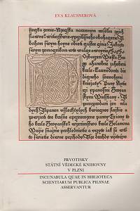 108826. Klausnerová, Eva – Prvotisky Státní vědecké knihovny v Plzni - Incunabula quae in bibliotheca scientiarum publica Pilsnae asservantur