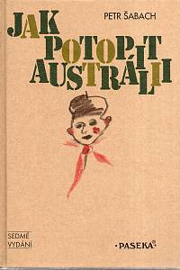 20066. Šabach, Petr – Jak potopit Austrálii (2001)