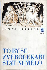 11056. Herriot, James [= Wight, James Alfred] – To by se zvěrolékaři stát nemělo 