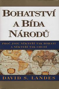 114810. Landes, David S. – Bohatství a bída národů, Proč jsou někteří tak bohatí a někteří tak chudí 