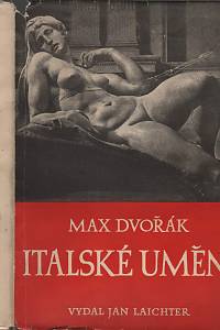 108907. Dvořák, Max – Italské umění od renesance k baroku, Výbor z díla