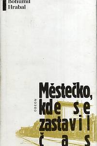 540. Hrabal, Bohumil – Městečko, kde se zastavil čas