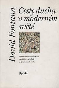 108941. Fontana, David – Cesty ducha v moderním světě, Možnosti duchovního růstu z pohledu psychologie a spirituálních tradic