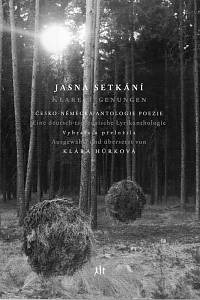 115165. Hůrková, Klára (ed.) – Jasná setkání, Česko-německá antologie  poezie - Klara Begenungen, Eine deutsch-tschechische Lyrikanthologie