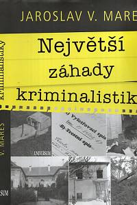 115190. Mareš, Jaroslav V. – Největší záhady kriminalistiky