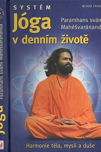 73301. Maheshwarananda, Paramhans – Systém Jóga v denním životě, Harmonie těla, mysli a duše