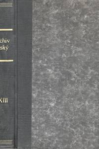 81387. Kalousek, Josef (red.) / Čelakovský, Jaromír – Archiv český čili Staré písemné památky české i moravské. Sebrané z archivů domácích i cizích. Díl XIII. Registra soudu komorního 1503-1511