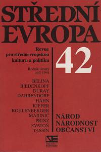 115424. Střední Evropa, Revue pro středoevropskou kulturu a politiku, Ročník X., číslo 42 (září 1994) - Národ, národnost, občanství