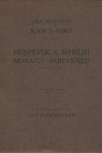 54546. Neruda, Jan – Kam s ním? Feuilleton / Příspěvek k nynější mosaice sebevražd, Feuilleton