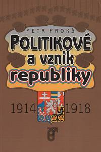 109261. Prokš, Petr – Politikové a vznik republiky (1914-1918)