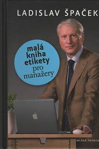 109278. Špaček, Ladislav – Malá kniha etikety pro manažery