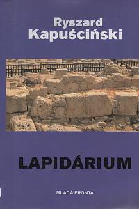 42596. Kapuściński, Ryszard – Lapidárium