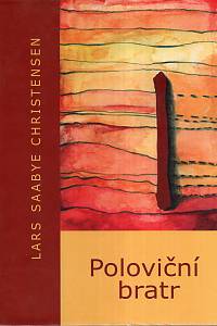 44215. Christensen, Lars Saabye – Poloviční bratr