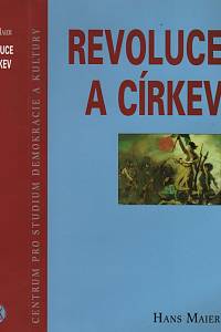 67550. Maier, Hans – Revoluce a církev, K dějinám počátků křesťanské demokracie