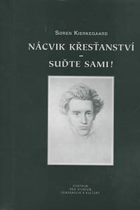 115888. Kierkegaard, Soren – Nácvik křesťanství ; Suďte sami!