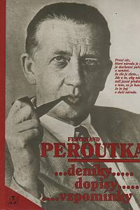 6163. Peroutka, Ferdinand / Peroutková, Slávka (ed.) – Deníky, dopisy, vzpomínky