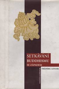 109467. Lenoir, Frédéric – Setkávání buddhismu se Západem