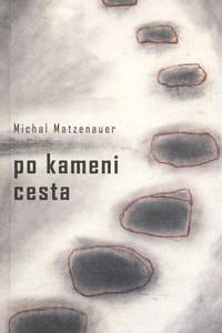 116048. Matzenauer, Michal – Po kameni cesta