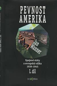 39207. Wanner, Jan – Spojené státy a evropská válka 1939-1945 I. - Pevnost Amerika