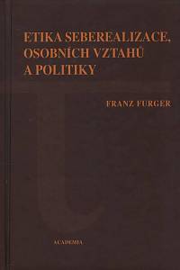 64089. Furger, Franz – Etika seberealizace, osobních vztahů a politiky