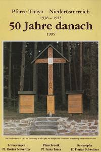 109976. Schweitzer, Florian / Bauer, Franz – 50 Jahre danach, Nationalsozialismus, Zweiter Weltkrieg und Nachkriegszeit auf dem Lande, erlebt in der Landspfarre Thaya/Thaya im niederösterreichischen Waldviertel