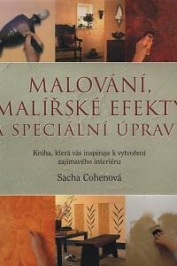 116454. Cohenová, Sacha – Malování, malířské efekty a speciální úpravy, Kniha, která vás inspiruje k vytvoření zajímavého interiéru (bez obálky!!!)