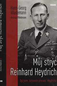 116494. Wiedemann, Hans-Georg / Widemann, Andreas – Můj strýc Reinhard Heydrich, Byl jsem korunním princem Heydricha