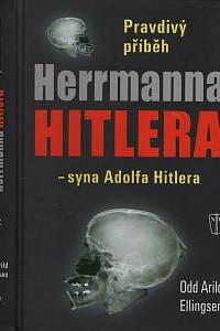 116576. Ellingsen, Odd Arild – Pravdivý příběh Herrmanna Hitlera - syna Adolfa Hitlera