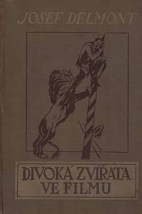 7100. Delmont, Josef – Divoká zvířata ve filmu, Dobrodružství z celého světa