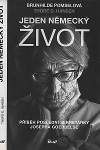 120279. Pomselová, Brunhilde / Hansen, Thore D. – Jeden německý život, Příběh poslední sekretářky Josepha Goebbelse