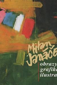 120679. Štěpanovičová, Zuzana / Karpaš, Roman / Pacner, Miroslav – Milan Janáček - Obrazy, grafika, ilustrace (28. června - 16. září 2007)