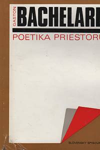 116959. Bachelard, Gaston – Poetika priestoru