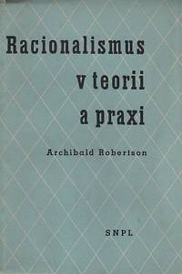 116997. Robertson, Archibald – Racionalismus v teorii a praxi