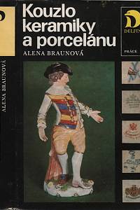 3399. Braunová, Alena – Kouzlo keramiky a porcelánu 