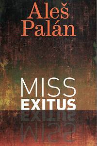 121063. Palán, Aleš – Miss exitus