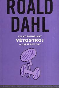 17587. Dahl, Roald – Velký samočinný větostroj a další povídky