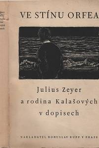 27122. Zikmund, Jaroslav (ed.) – Ve stínu Orfea, Julius Zeyer a rodina Kalašových v dopisech (1879-1900)