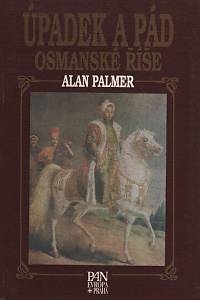 54043. Palmer, Alan – Úpadek a pád Osmanské říše